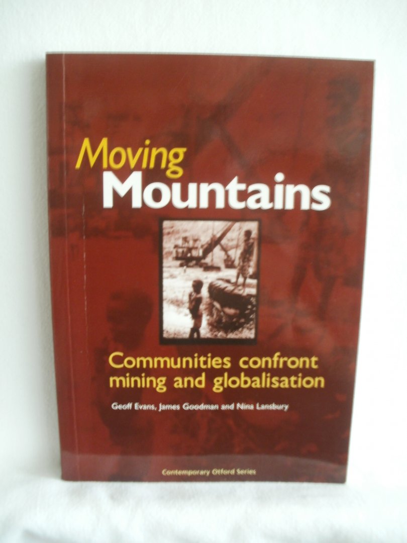 Evans, Geoff; Goodman, James; Lansbury, Nina (eds.) - Moving Mountains. Communities confront mining and globalisation.