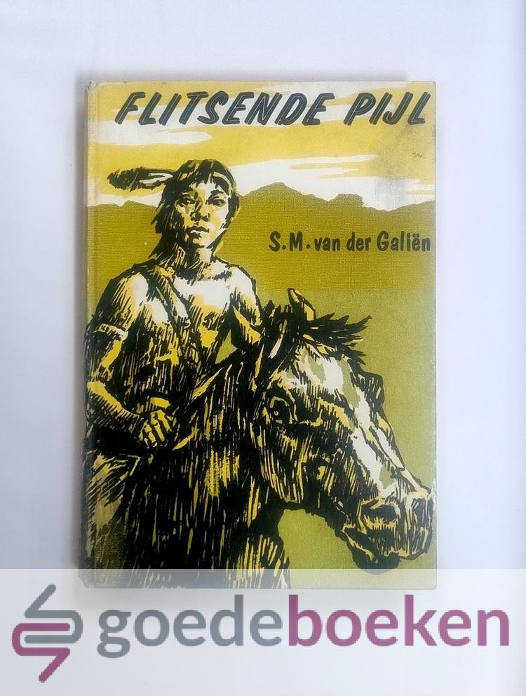 Galiën, S.M. van der - Flitsende pijl