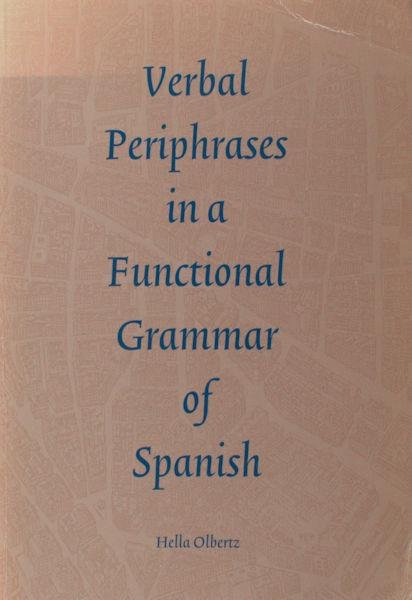 Olbertz, Helga. - Verbal periphrases in a functional grammar of Spanish.