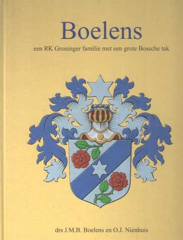 Boelens, J.M.B. & O.J. Nienhuis - Boelens. Een R.K. Groninger familie met een grote Bossche tak. (2 delen)