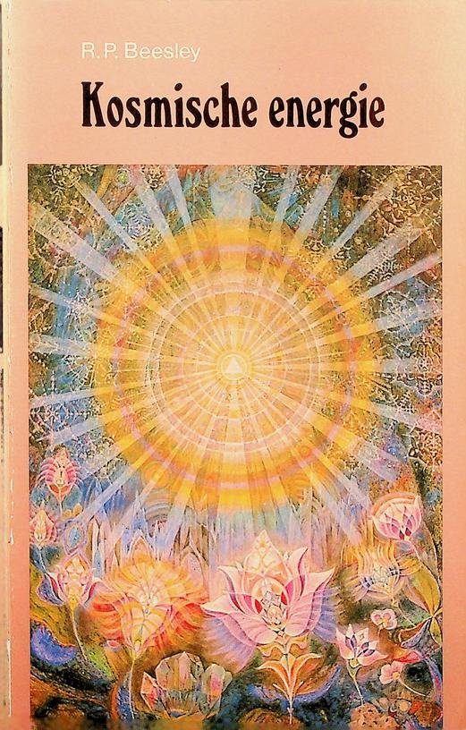Beesley, R.P. - Kosmische energie, benutten en versterken