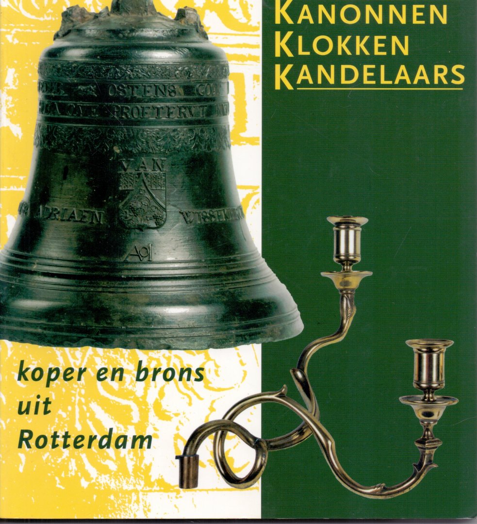 Nora Schadee (ds1262) - Kanonnen, Klokken, Kandelaars. Koper en Brons uit Rotterdam