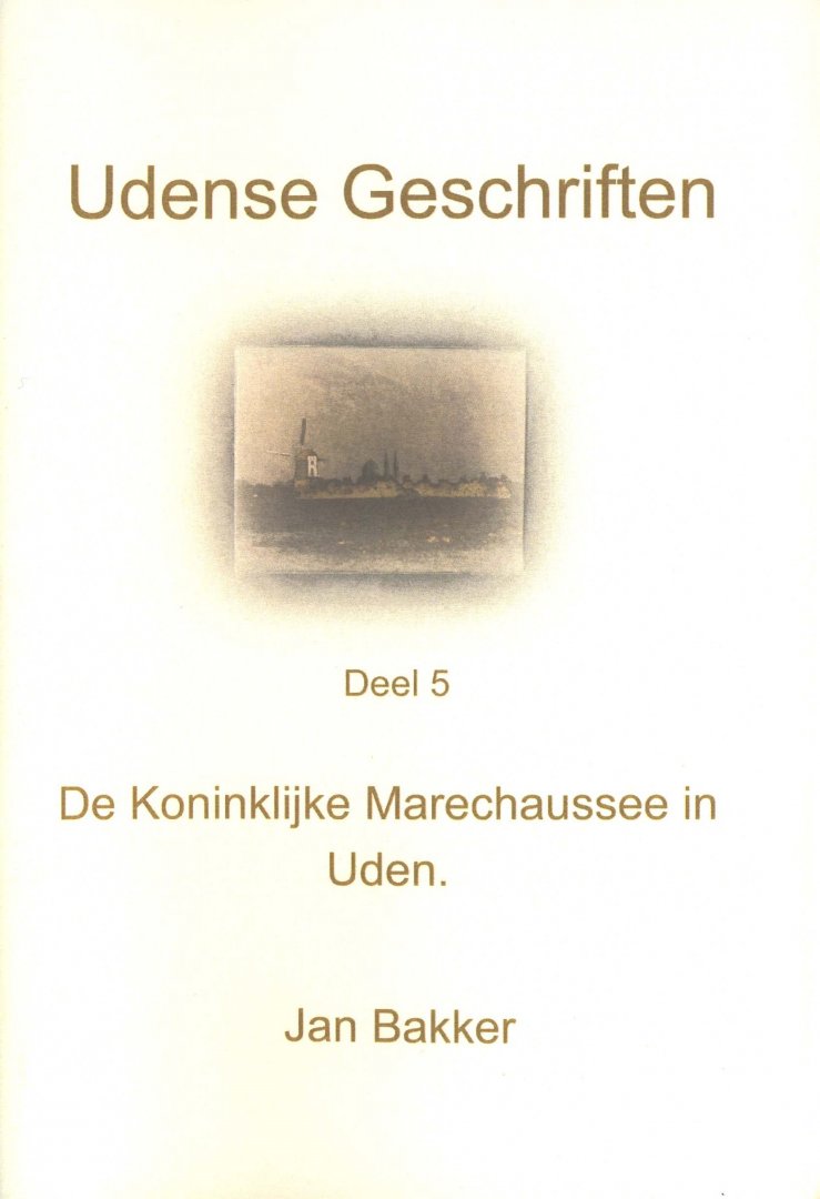 Bakker, Jan - De Koninklijke Marechaussee in Uden