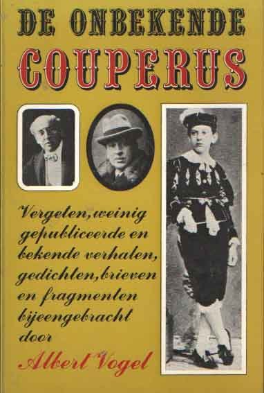 Vogel, A. - De onbekende Couperus. Vergeten, weinig gepubliceerde en bekende verhalen, gedichten, brieven en fragmenten