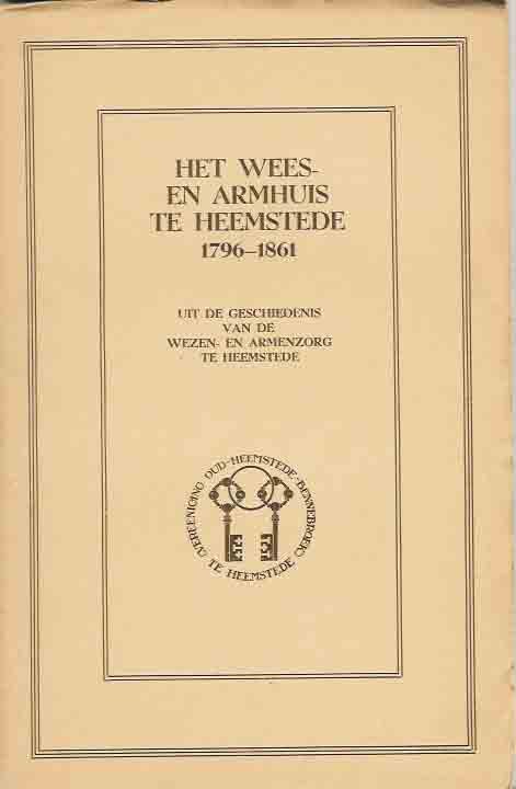 Duinen, G. Van - Het Wees- en Armhuis te Heemstede 1796-1861: Uit de geschiedenis van de wezen- en armenzorg te Heemstede.