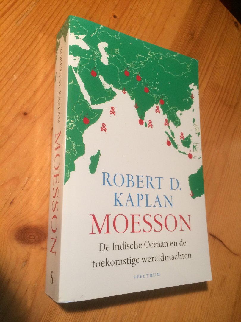 Kaplan, Robert D - Moesson - De Indische Oceaan en de toekomstige Wereldmachten