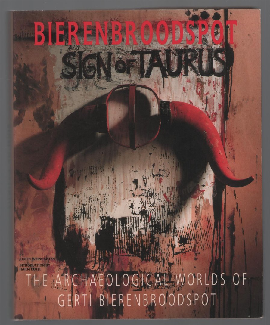 Judith Weingarten - Bierenbroodspot, sign of Taurus : the archaeological worlds of Gerti Bierenbroodspot