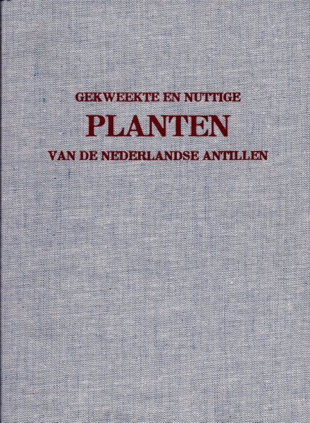 Arnoldo, [frater] M. (= A.N. Broeders) - Gekweekte en nuttige planten van de Nederlandse Antillen.