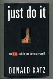 Katz, Donald - Just do it. The Nike spirit in the corporate world