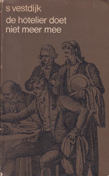 Vestdijk (Harlingen, 17 oktober 1898 - Utrecht, 23 maart 1971), Simon - De hôtelier doet niet meer mee. Roman