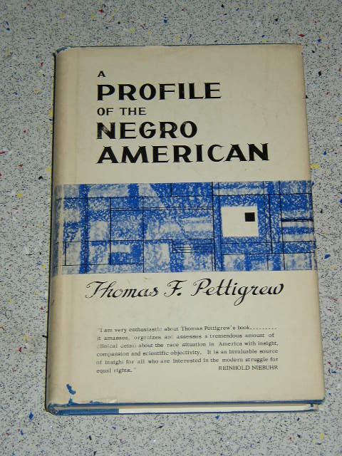 Pettigrew, Thomas F. - A Profile of the Negro American