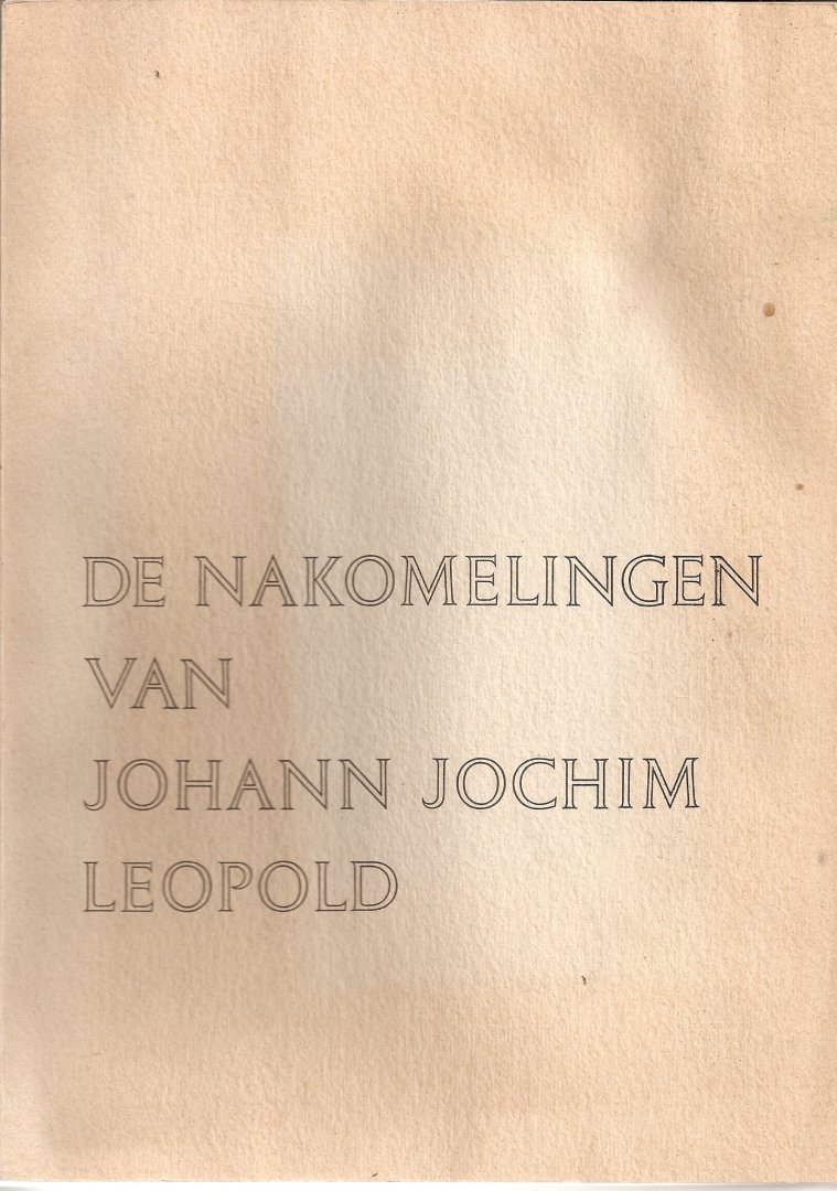 Leopold, Ir. R.L. - De nakomelingen van Johann Jochim Leopold.