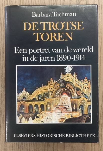 TUCHMAN, BARBARA. - De trotse toren. Een portret van de wereld in de jaren 1890-1914.