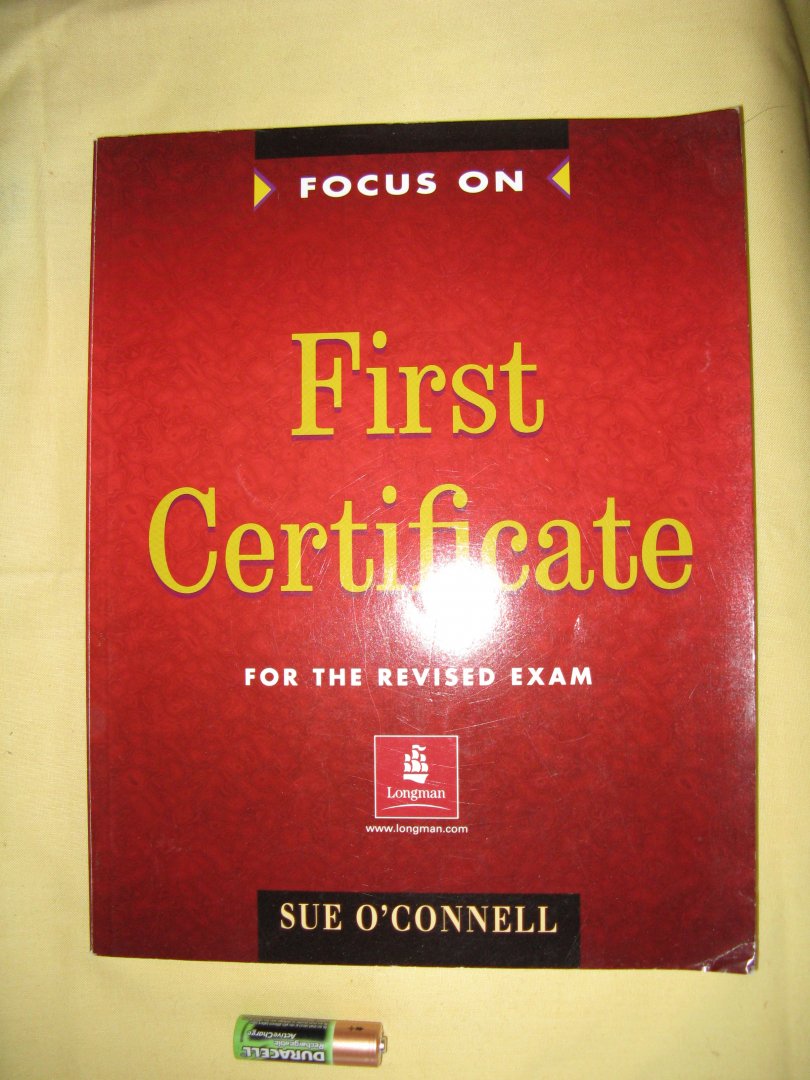 O'Connell, Sue - Focus On. First Certificate. Students Book / For the Revised Exam. Complete integrated course for students preparing for the Cambridge First Certificate examination. Englische Originalausgabe