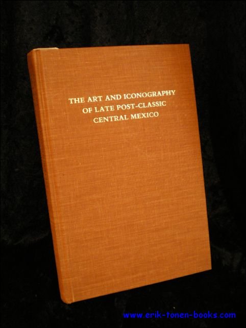 BENSON, E.P. (organizer) and BOONE, E.H. (ed.); - THE ART AND ICONOGRAPHY OF LATE POST-CLASSIC CENTRAL MEXICO,