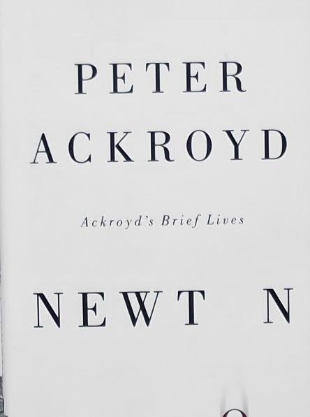 Ackroyd, Peter. - Newton (Ackroyd's Brief Lives)