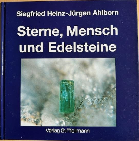 Ahlborn, Siegfried Heinz-Jürgen - STERNE, MENSCH UND EDELSTEINE und ihre Wirkungen in Gesundheit und Krankheit.