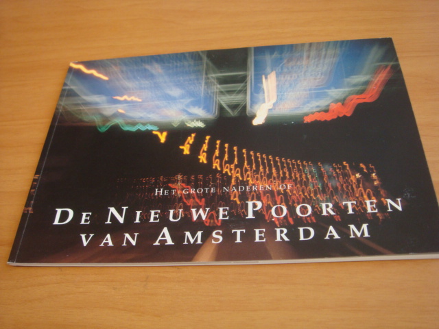Diverse auteurs - Het grote Naderen of De Nieuwe Poorten van Amsterdam