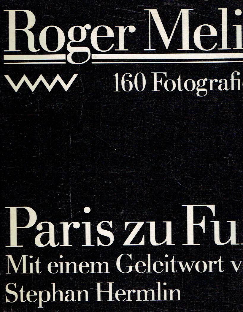 MELIS, Roger - Roger Melis - Paris zu Fuss - 160 Fotografien - Mit einem Geleitwort von Stephan Hermlin.