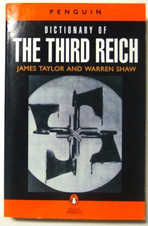 Taylor, James and Warren Shaw - The Penguin Dictionary of The Third Reich