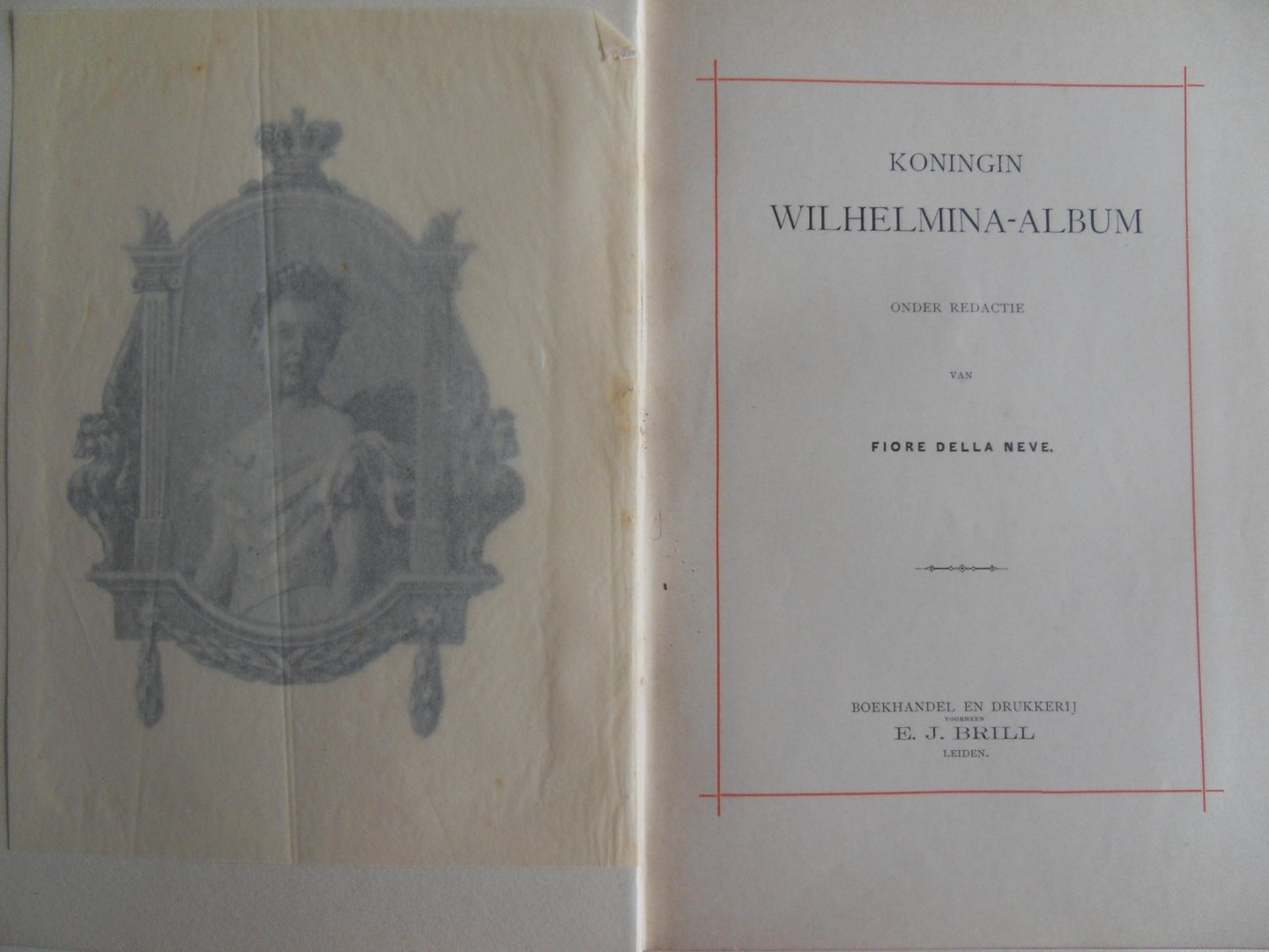 Neve, Fiora della ( onder redactie van ). - Koningin Wilhelmina-Album 1898.