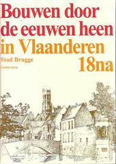 Gilté, Stefanie  Vanwalleghem, Aagje - Bouwen door de eeuwen heen in Vlaanderen / 18na  Stad Brugge / Oudste kern