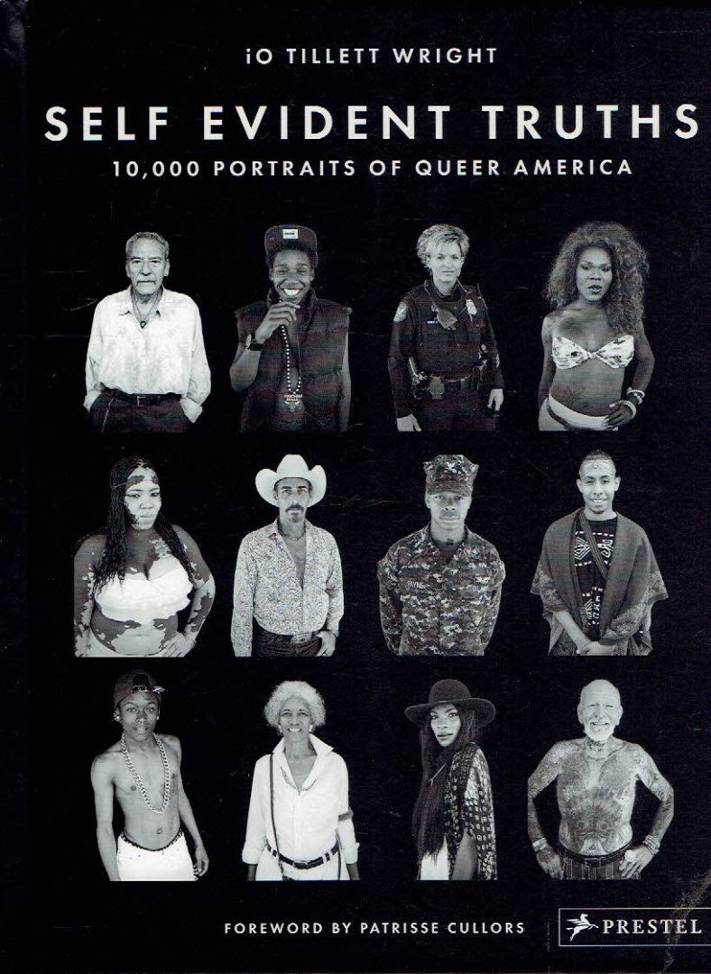 WRIGHT, iO Tillett - iO Tillett Wright - Self Evident Truths - 10,000 Portraits of Queer America. - [New].