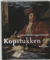 Kopstukken - Amsterdammers geportretteerd 1600-1800