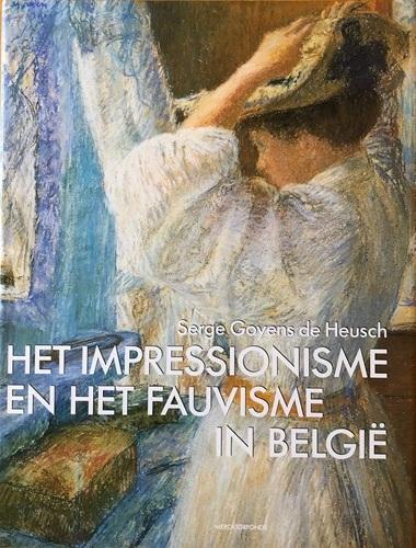 Goyens de Heusch, serge - Het Impressionisme en het Fauvisme in Belgie