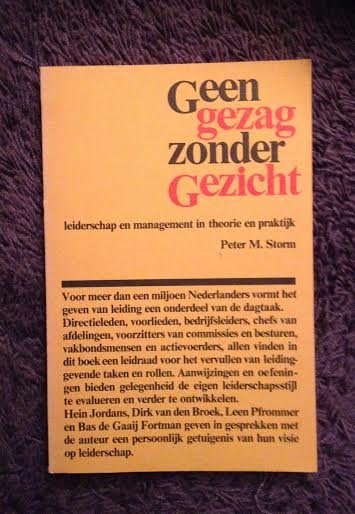Storm, Peter M. - Geen gezag zonder gezicht. Leiderschap en management in theorie en praktijk