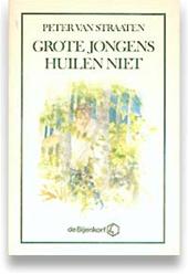 Straaten (Arnhem, 25 maart 1935), Peter van - Grote jongens huilen niet