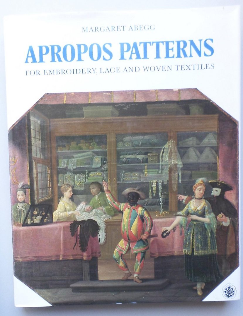 Margaret Abegg - Apropos Patterns for Embroidery, Lace and Woven Textiles