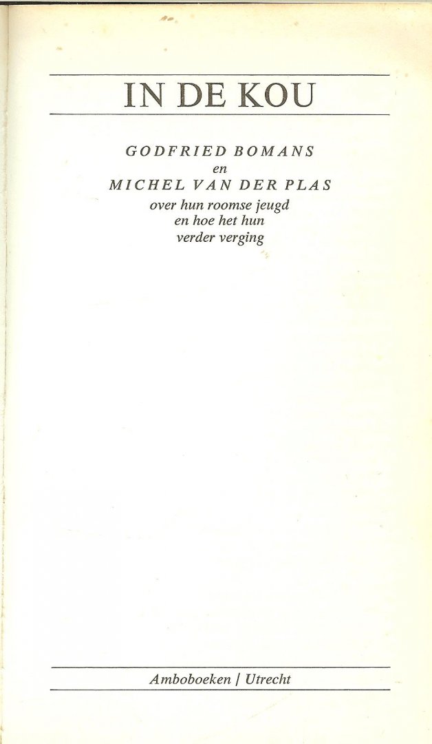 Bomans Jan Arnold Godfried van 2 maart 1913 in Den Haag geboren, tot 22 december 1971  en Michel van der Plas [1927] - In de kou, over hun roomse jeugd en hoe het hun verder verging