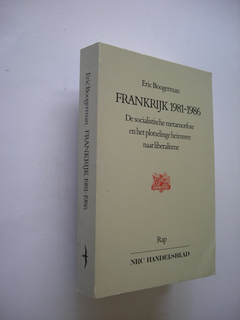 Boogerman, Eric - Frankrijk 1981-1986. De socialistische metamorfose en het plotselingen heimwee naar liberalisme