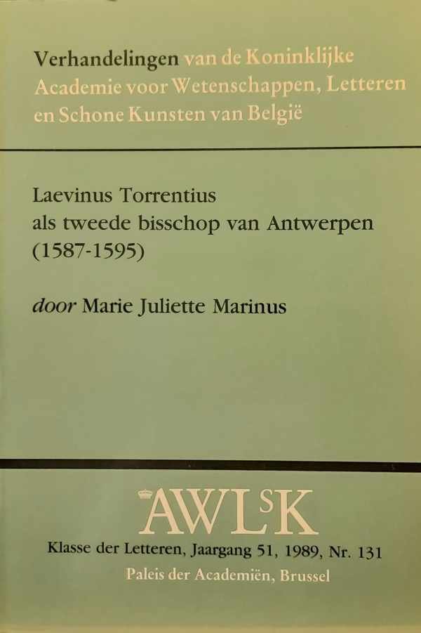 MARINUS Marie Juliette - Laevinus Torrentius als tweede bisschop van Antwerpen (1587-1595)