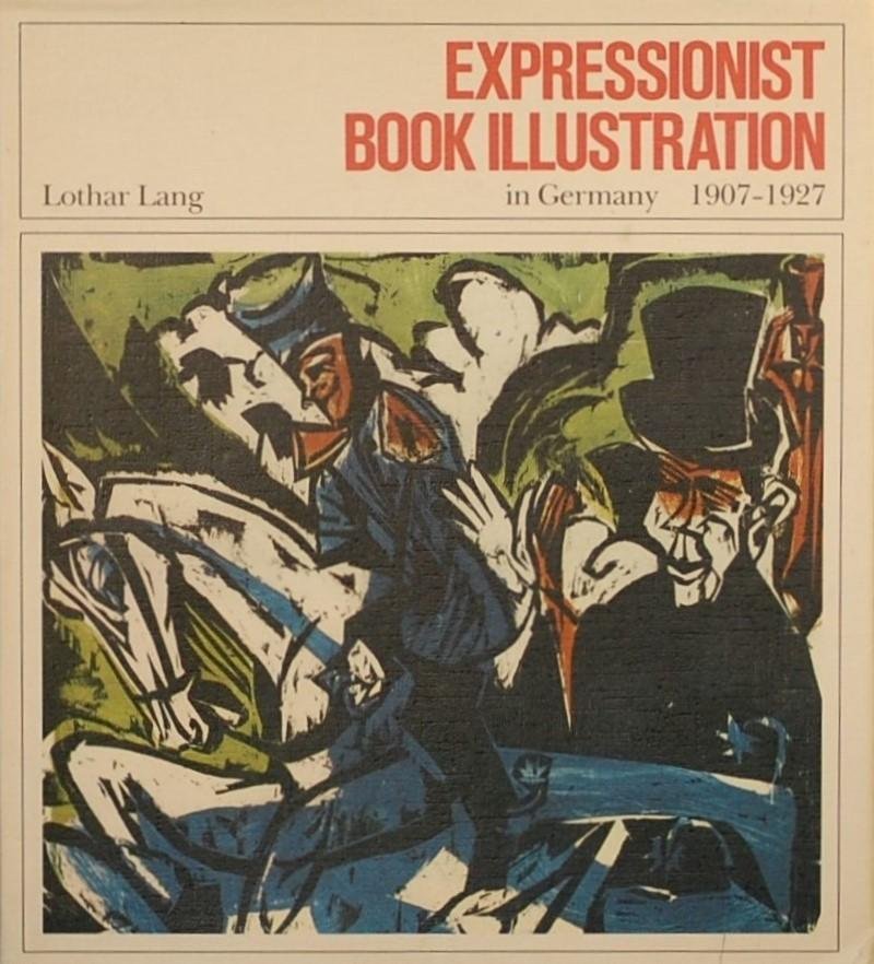 LANG, Lothar. - Expressionist Book Illustration in Germany 1907 - 1927