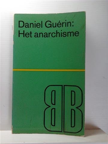 GUERIN Daniel - Het anarchisme (vertaling van L'anarchisme - 1965)