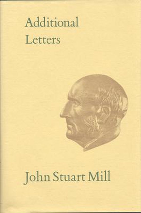 Mill, John Stuart; Filipiuk, Marion & Laine, Michael. - Additional letters of John Stuart Mill.
