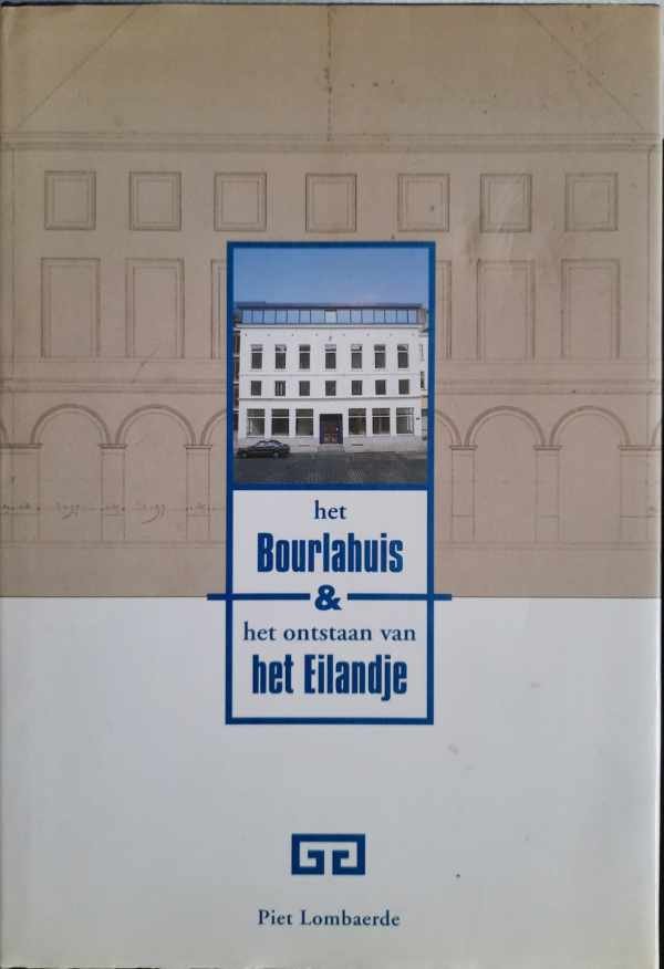 LOMBAERDE Piet - Het Bourlahuis en het ontstaan van het Eilandje