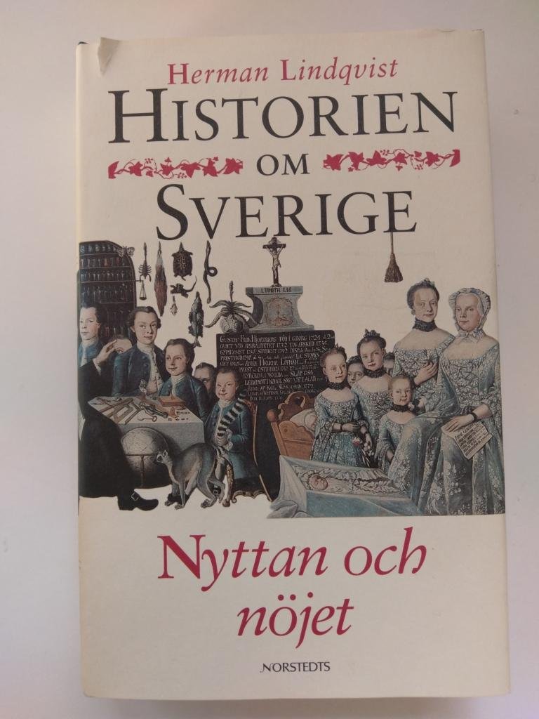 Lindqvist, Herman - Historien om Sverige. Nyttan och nöjet
