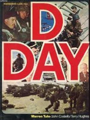 Tute, Warren, John Costello, Terry Hughes - D-day / Normandië 6 juni 1944 : documentaire over de grootste militaire operatie in de geschiedenis