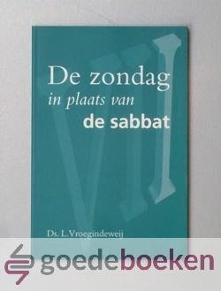 Vroegindeweij, Ds. L. - De zondag in plaats van de sabbat