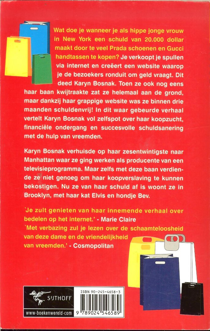 Bosnak, Karijn  .. Vertaling Frans van Delft  ..   Omslagontwerp Studio Jan de Boer .  Omslagillustratie  Thomas Barwick - De dollarprinses .. Een shopaholic haar schulden en de humoristische weg terug