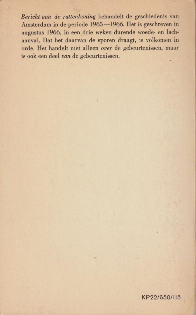 Mulisch (July 29, 1927 - October 30, 2010), Harry Kurt Victor - Bericht aan de rattenkoning - behandelt de geschiedenis van Amsterdam in de periode 1965 - 1966 en maakt daar ook deel van uit.
