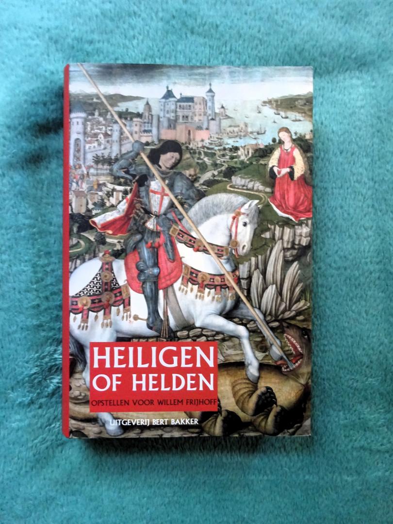 redacteuren Joris van Eijnatten, Fred van Lieburg en Hans de Waardt - Heiligen Of Helden * opstellen voor Willem Frijhoff