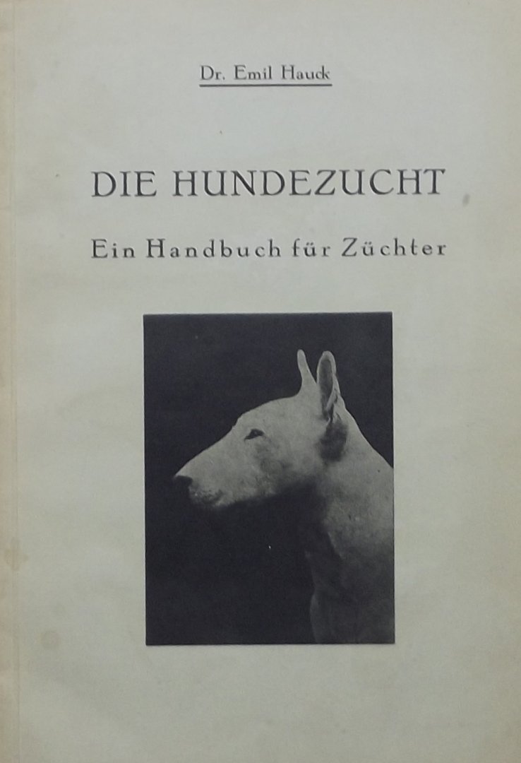 Hauck, Emil. - Die Hundezucht. Ein Handbuch für Züchter.