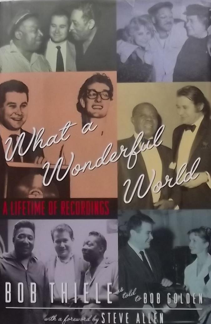 Thiele, Bob. - What a Wonderful World. A Lifetime of Recordings.