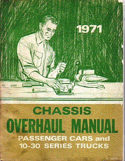  - 1971 Chassis Overhaul Manual: Passenger Cars and 10-30 Series Trucks