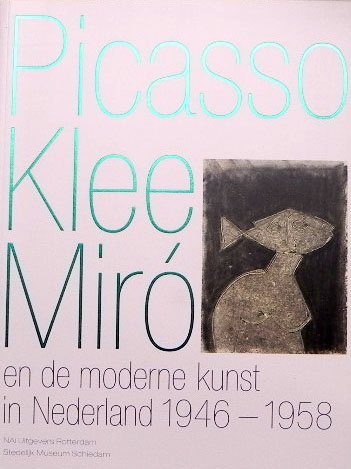 van Halem, Ludo; (samengesteld). - Picasso, Klee, Miro en de moderne kunst in Nederland 1946-1958.