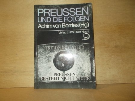 Borries, Achim von - Preussen und die Folgen